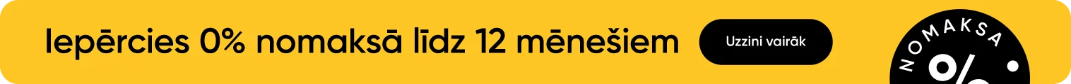 0% nomaksa uz 3, 6 un 12 mēnešiem